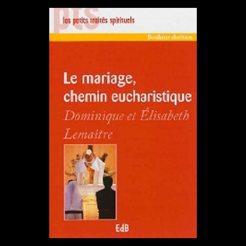 Mariage, chemin eucharistique, Le (French book) Mariage, chemin eucharistique, Le (French book)
