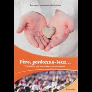 Père, pardonne-leur... - Propositions pour une catéchèse ...