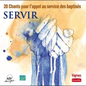 CD Servir - 20 chants pour l'appel au service d
