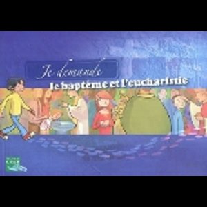 Je demande le baptême et l'eucharistie - Enfant