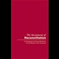 Sacrament of Reconciliation (Episcopal Commission Theology) Sacrament of Reconciliation (Episcopal Commission Theology)