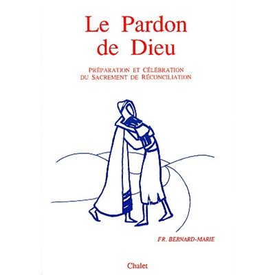 Pardon de Dieu, Le - Préparation et célébration du sacrement