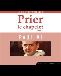 CD Prier le chapelet avec Paul VI