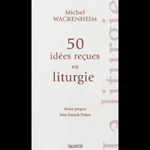 50 idées reçues en liturgie