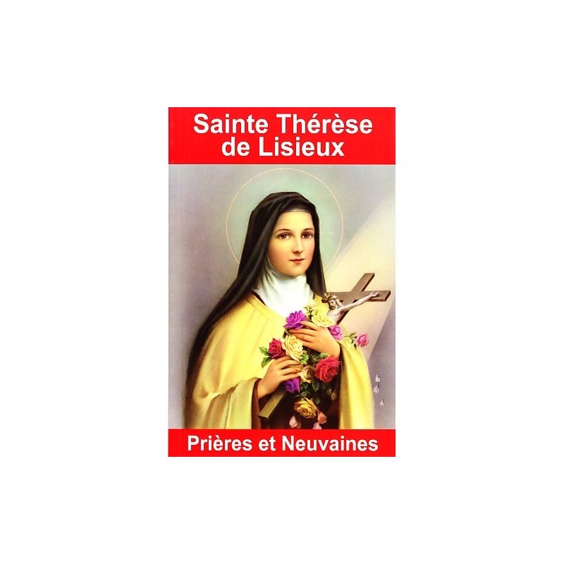 Sainte Thérèse de Lisieux Prières et neuvaines