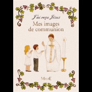 Mes images de communion (Coll. J'ai reçu Jésus)
