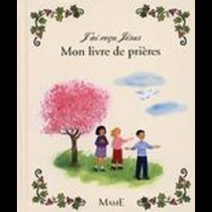 Mon livre de prières (Coll. J'ai reçu Jésus)