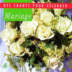 CD Mariage - Des chants pour célébrer