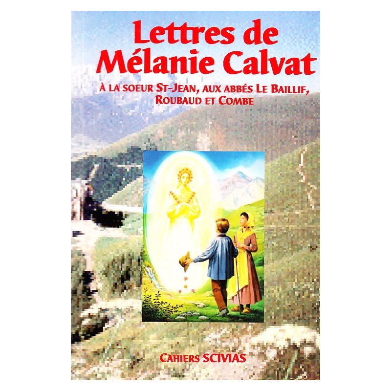Lettres de Mélanie Calviat à la soeur St-Jean, aux abbés... Lettres de Mélanie Calviat à la soeur St-Jean, aux abbés...